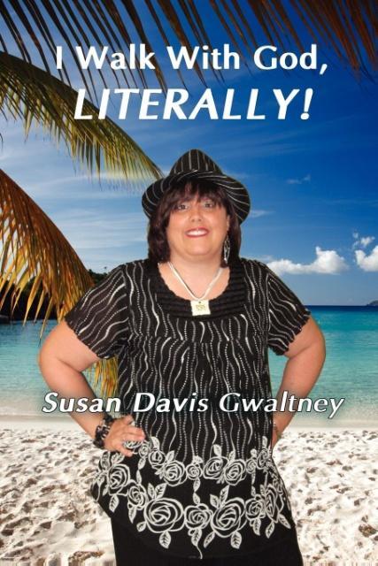 I Walk with God, Literallly! - Gwaltney, Susan Davis