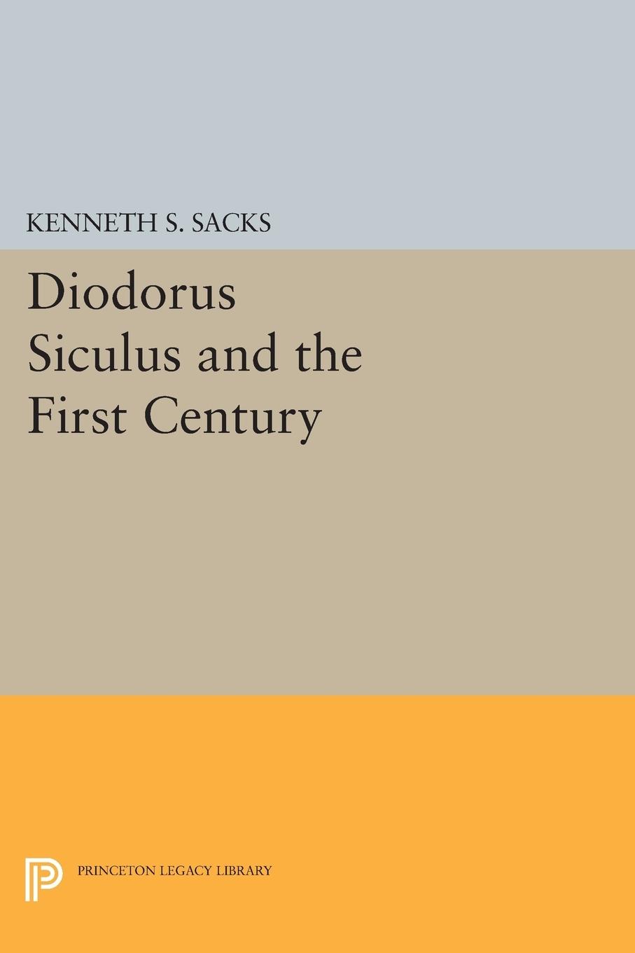 Diodorus Siculus and the First Century - Sacks, Kenneth S.