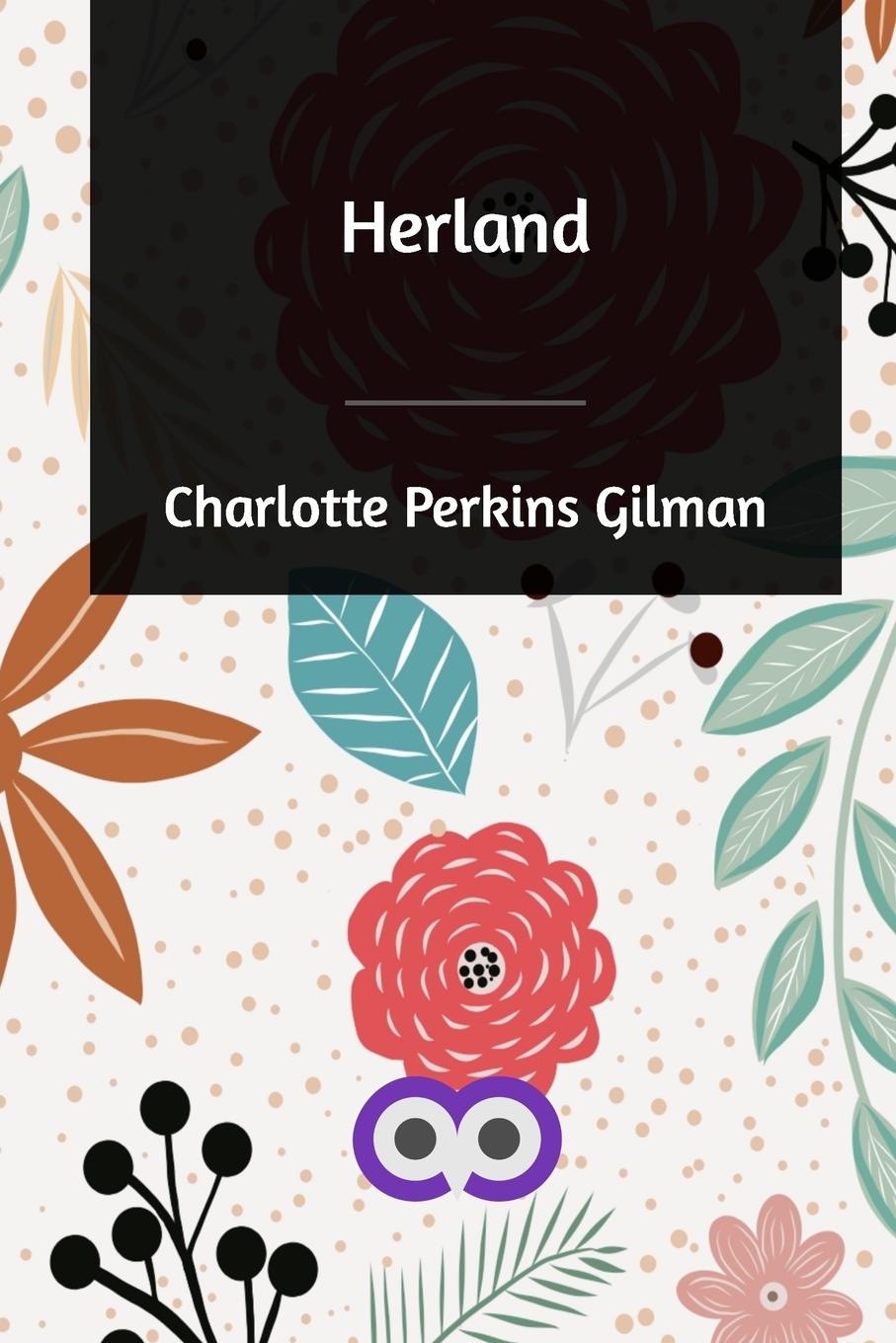 Herland - Gilman, Charlotte Perkins