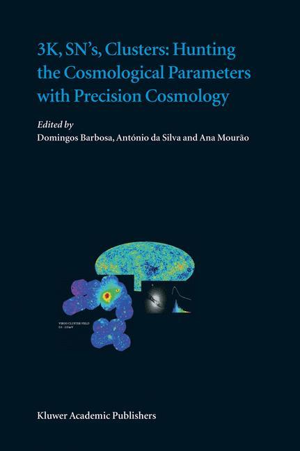 3K, SN s, Clusters: Hunting the Cosmological Parameters with Precision Cosmology - Barbosa, Domingos|Da Silva, António|Mourão, Ana