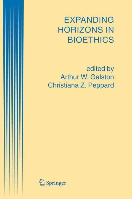 Expanding Horizons in Bioethics - Galston, Arthur W.|Peppard, Christiana Z.