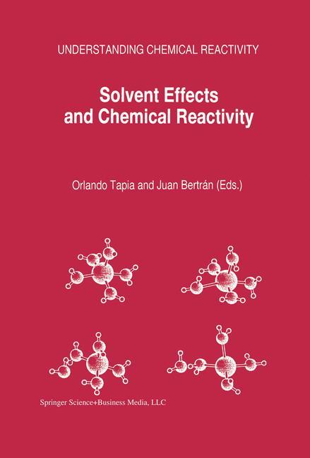 Solvent Effects and Chemical Reactivity - Tapia, Orlando|BertrÃƒÂ¡n, Juan