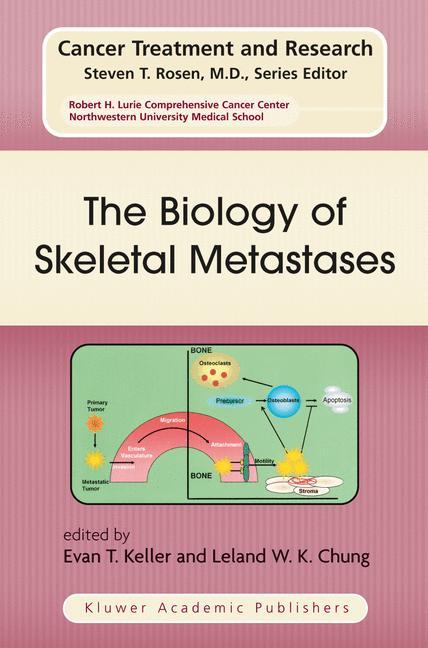 The Biology of Skeletal Metastases - Keller, Evan T.|Chung, Leland W.