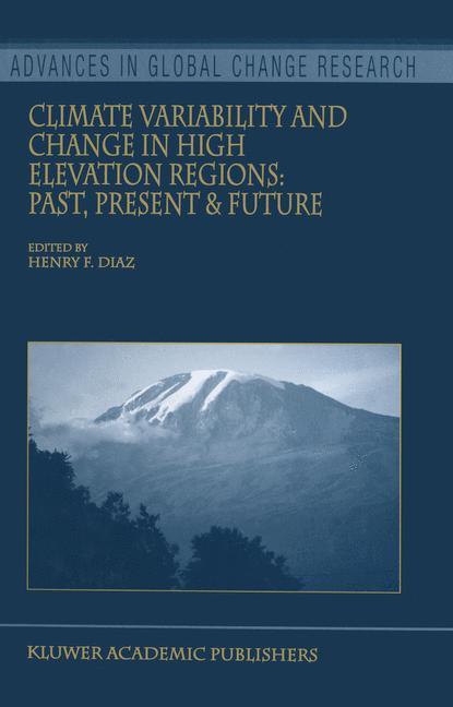 Climate Variability and Change in High Elevation Regions: Past, Present & Future - Diaz, Henry F.