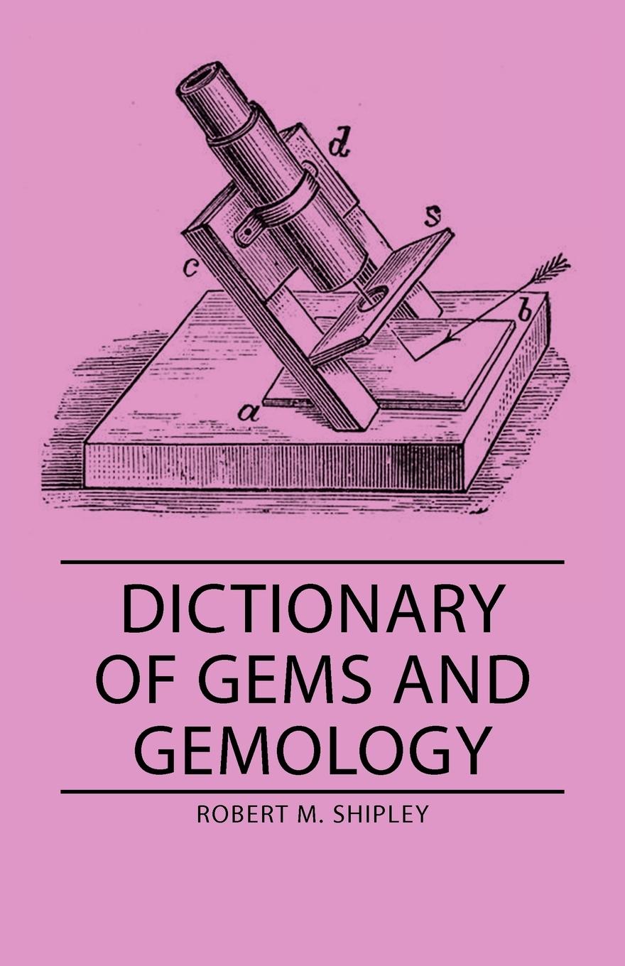 Dictionary of Gems and Gemology - Shipley, Robert M.