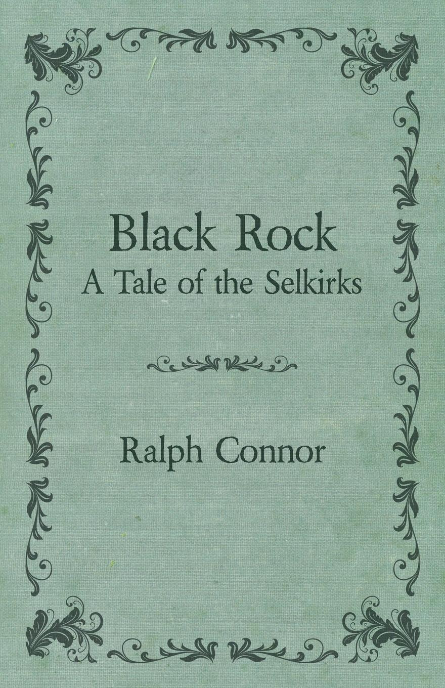 Black Rock - A Tale of the Selkirks - Connor, Ralph