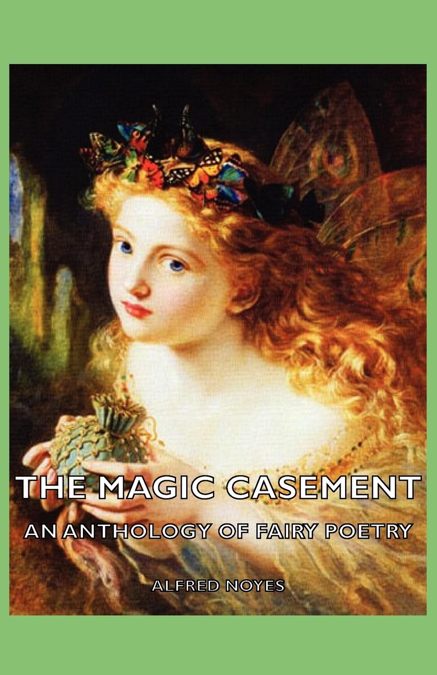 The Magic Casement - An Anthology of Fairy Poetry