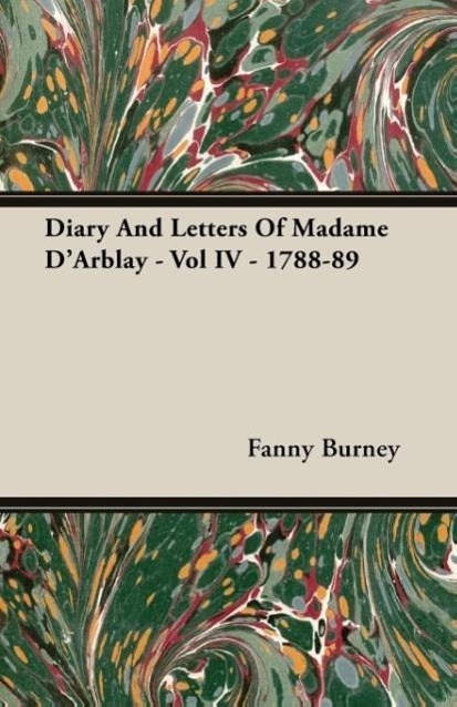 Diary And Letters Of Madame D'Arblay - Vol IV - 1788-89 - Burney, Fanny