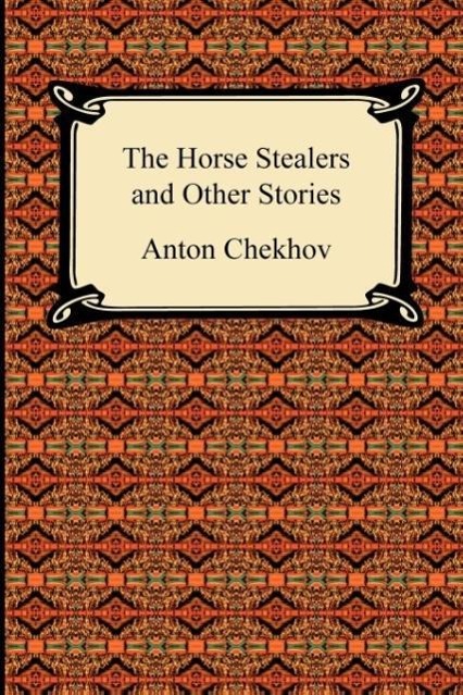 The Horse Stealers and Other Stories - Chekhov, Anton