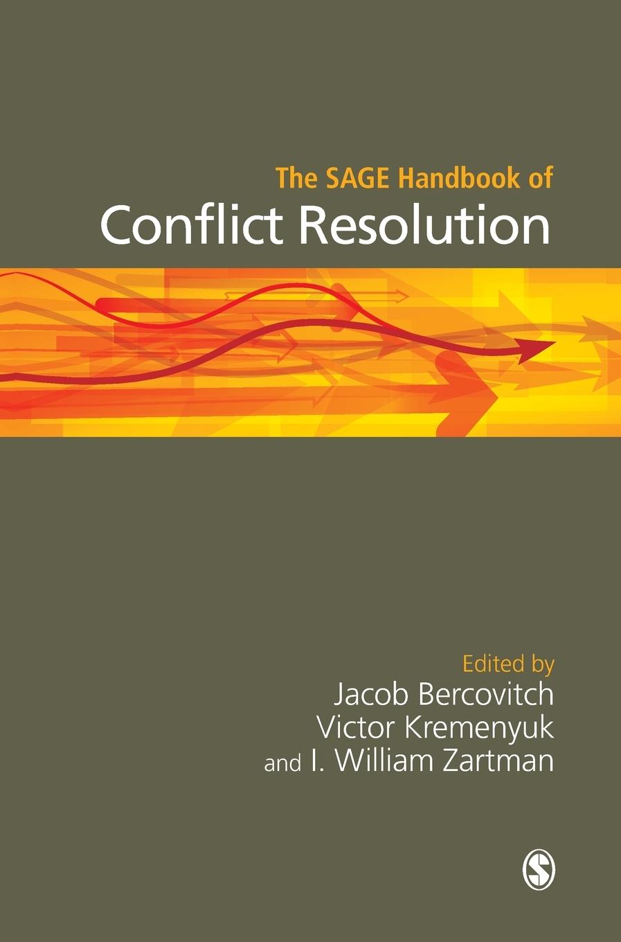 The SAGE Handbook of Conflict Resolution - Bercovitch, Jacob|Kremenyuk, Victor|Zartman, I William