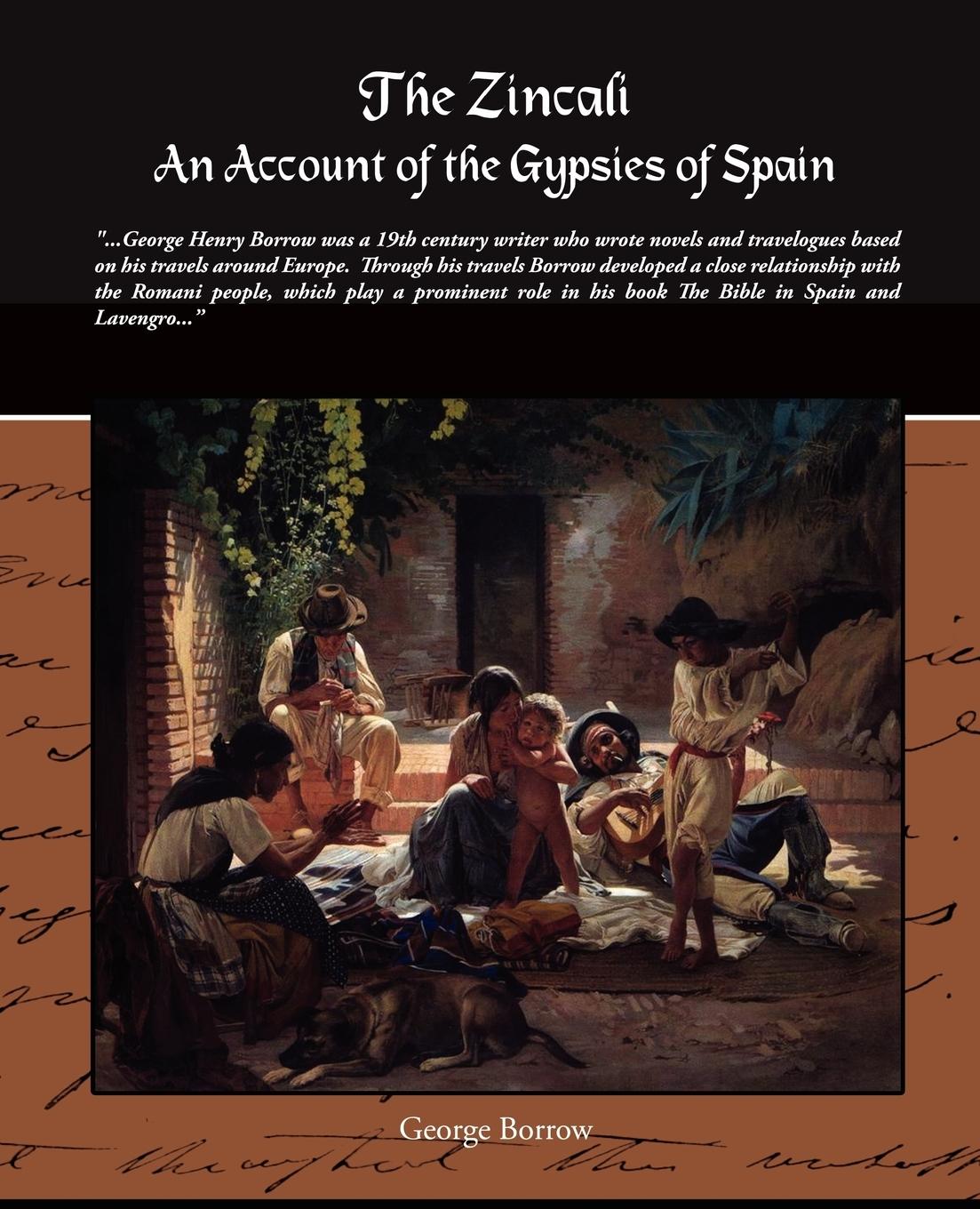 The Zincali - An Account of the Gypsies of Spain - Borrow, George