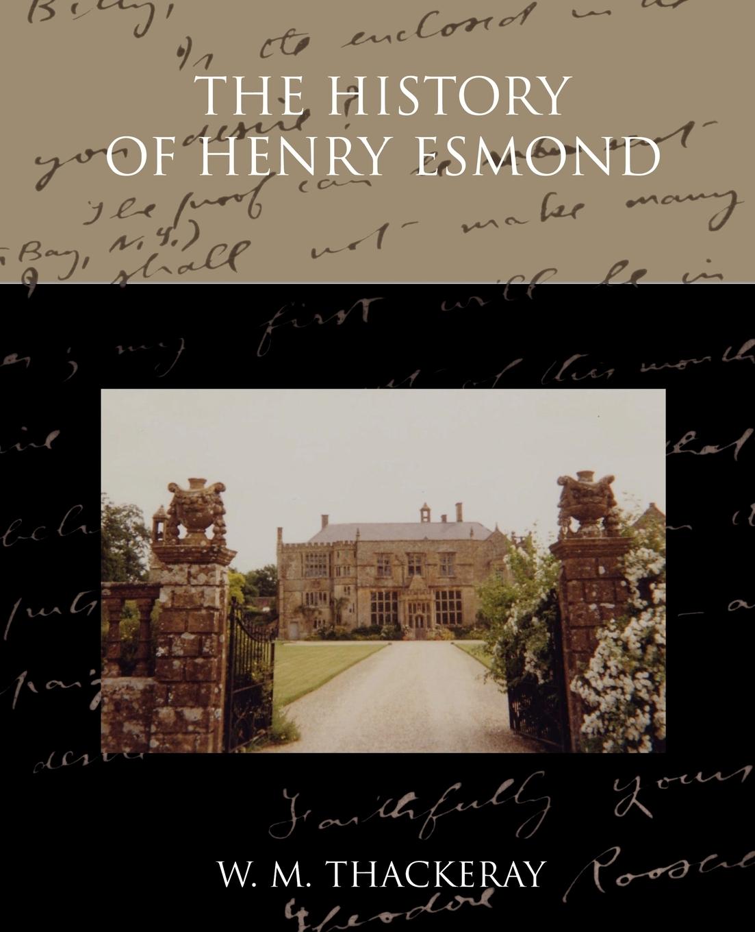 The History of Henry Esmond - Thackeray, W. M.