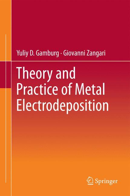 Theory and Practice of Metal Electrodeposition - Yuliy D. Gamburg|Giovanni Zangari