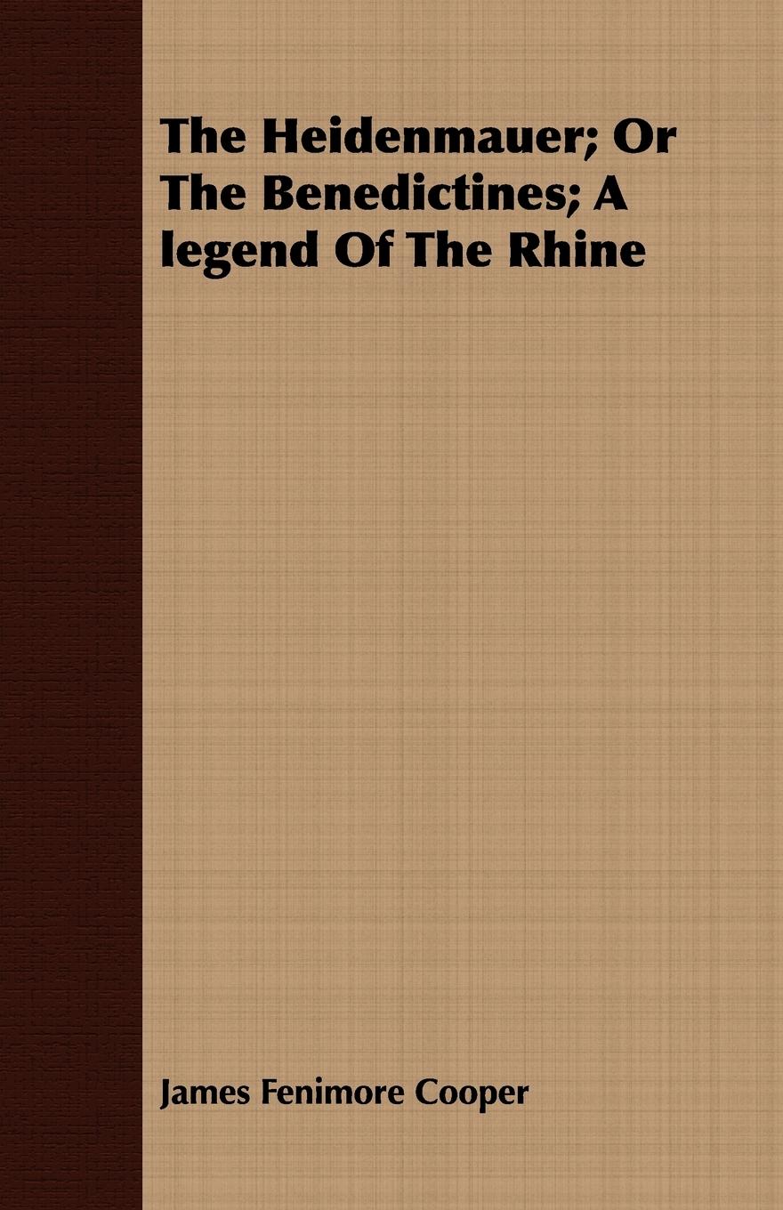 The Heidenmauer Or the Benedictines A Legend of the Rhine - Cooper, James Fenimore