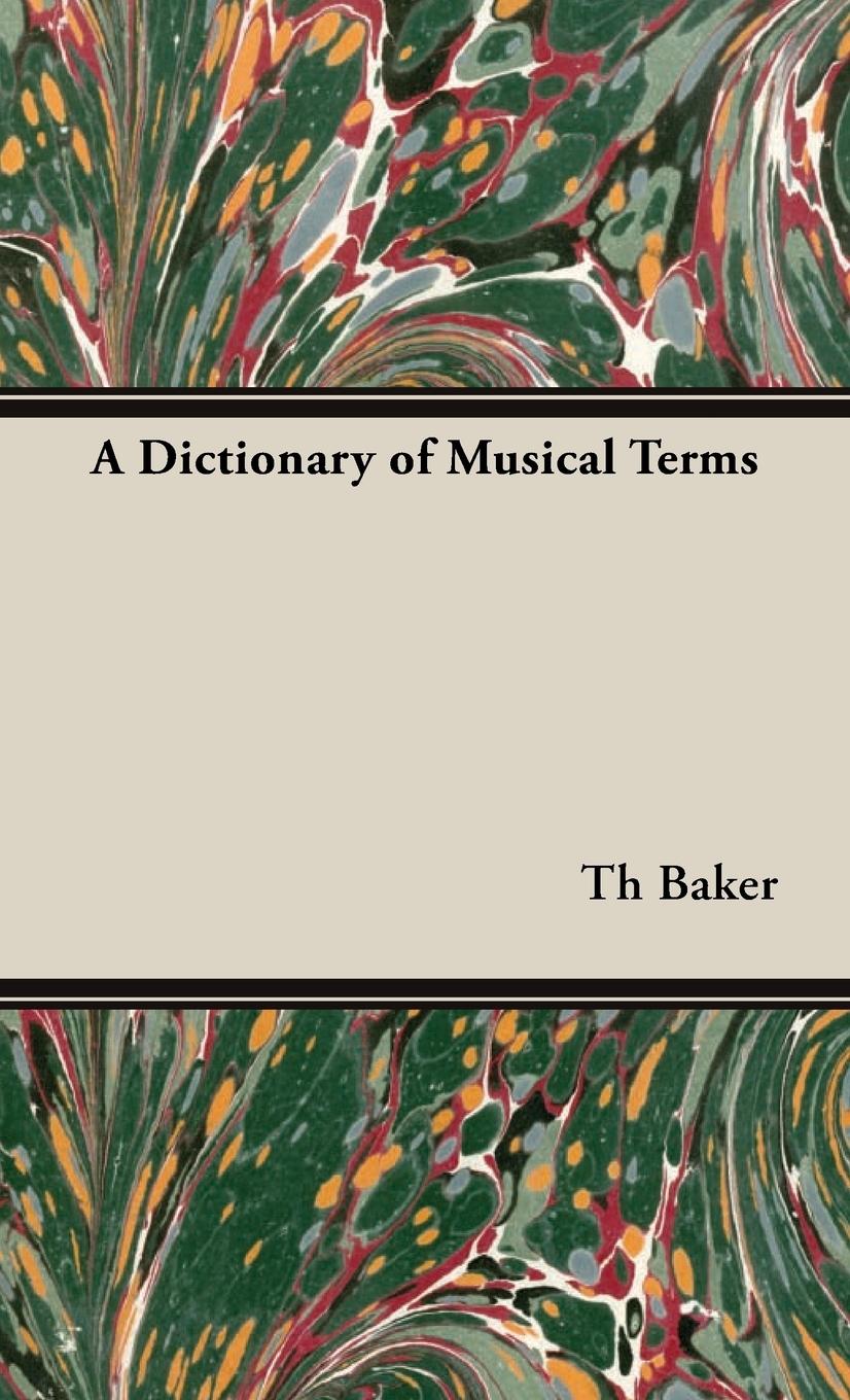 A Dictionary of Musical Terms - Baker, Th