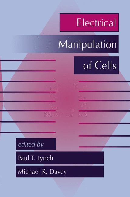 Electrical Manipulation of Cells - Paul T. Lynch|M.R. Davey