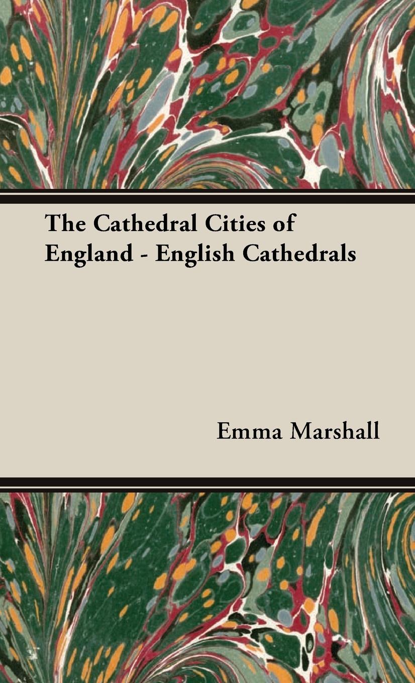 The Cathedral Cities of England - English Cathedrals - Marshall, Emma