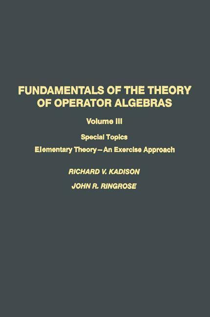 Fundamentals of the Theory of Operator Algebras - KADISON|RINGROSE