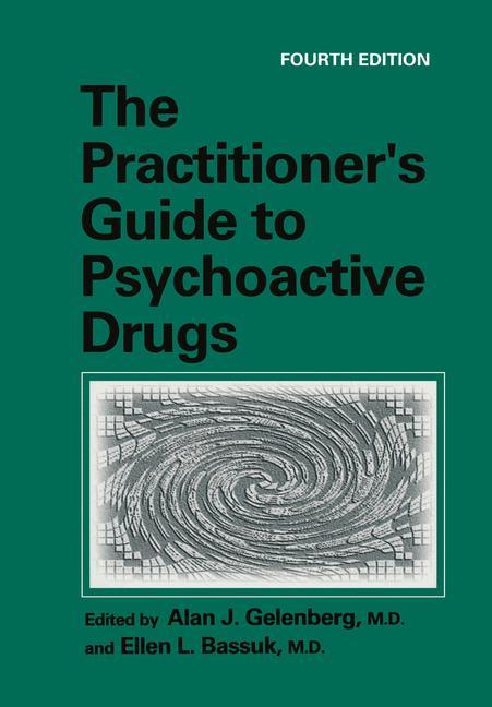 The Practitioner s Guide to Psychoactive Drugs - Gelenberg, Alan J.|Bassuk, Ellen L.