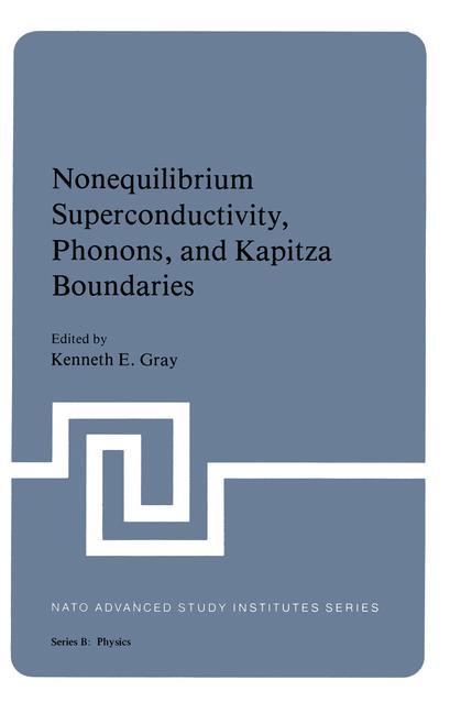 Nonequilibrium Superconductivity, Phonons, and Kapitza Boundaries - Gray, Kenneth E.