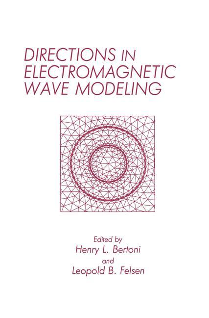 Directions in Electromagnetic Wave Modeling - Bertoni, H.|Felsen, Leopold B.
