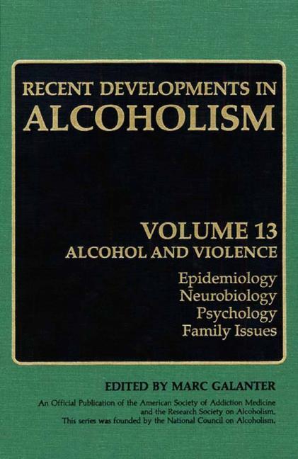 Recent Developments in Alcoholism - Galanter, Marc|Galanter, Marc|Begleiter, Henri|Winczewski, Deirdre|Deitrich, Richard|Fuller, Richard|Gallant, Donald|Goodwin, Donald W.|Gottheil, Edward|Paredes, Alfonso|Rothschild, Marcus|van Thiel, David H.