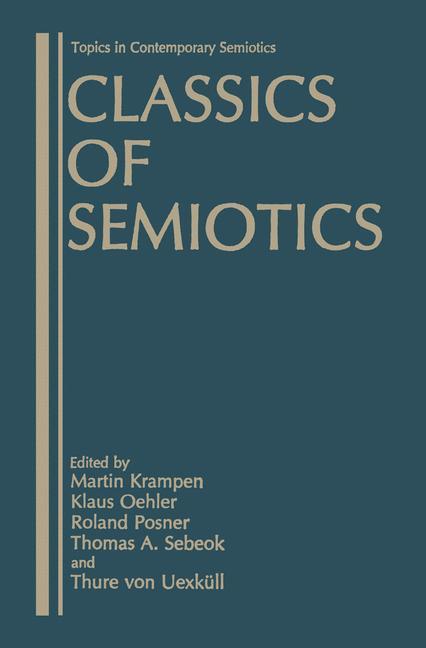 Classics of Semiotics - Krampen, Martin|Oehler, Klaus|Posner, Roland