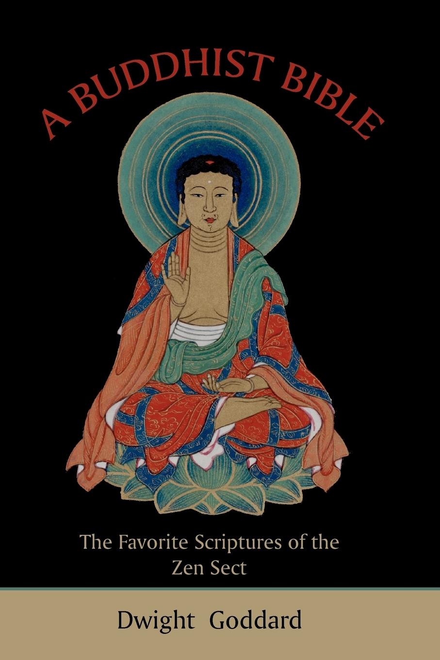 A Buddhist Bible - Goddard, Dwight