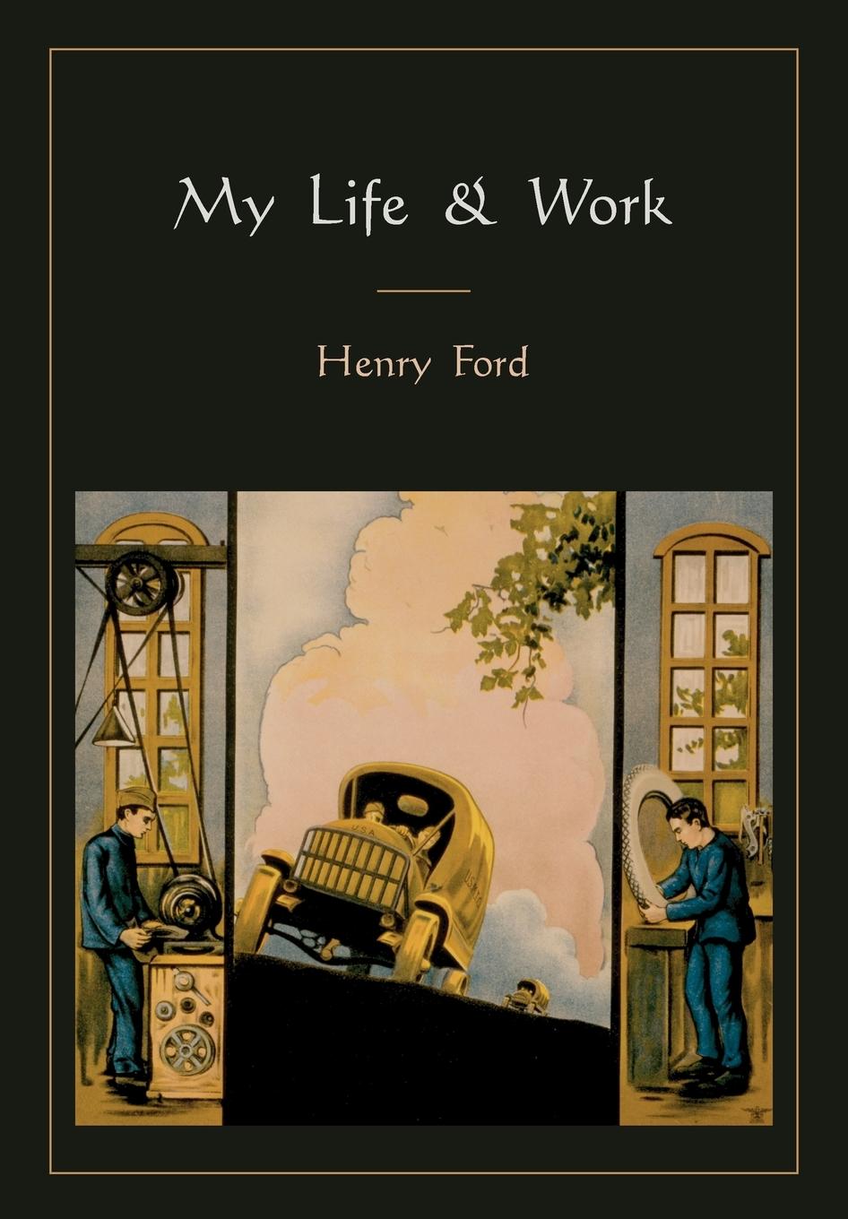 My Life and Work - Ford, Henry