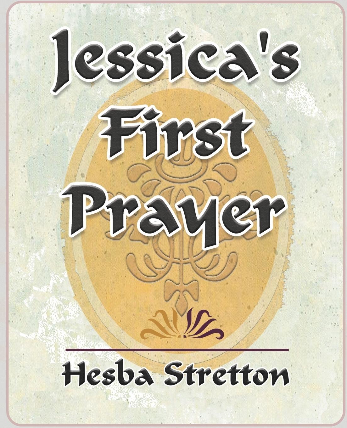 Jessica's First Prayer - Hesba Stretton, Stretton|Hesba Stretton