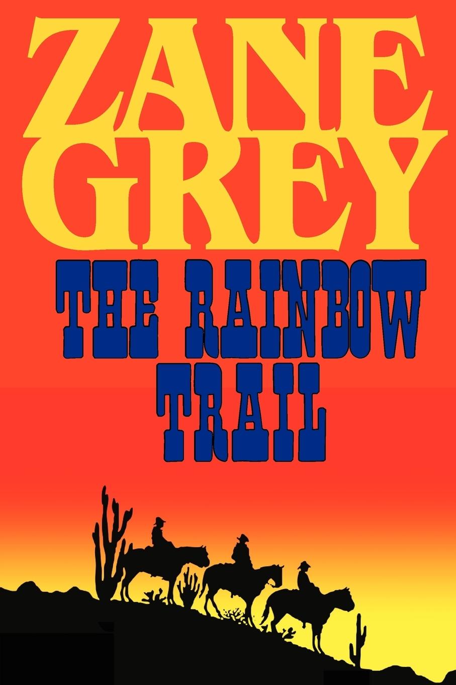 The Rainbow Trail (A Romantic Sequel to Riders of the Purple Sage ) - Grey, Zane