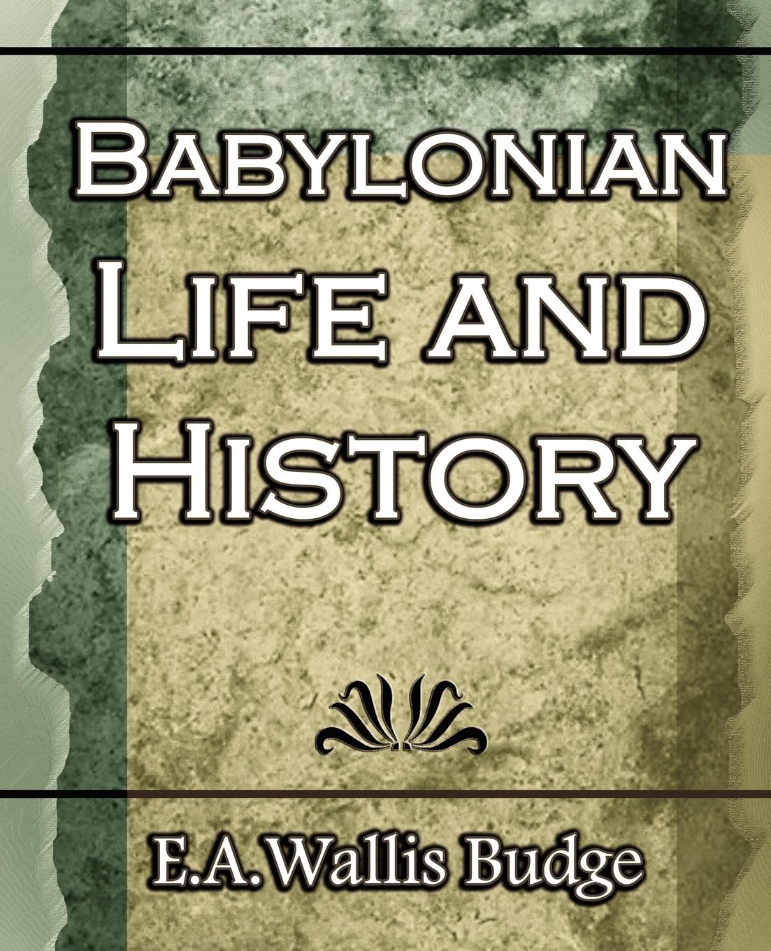 Babylonian Life and History - 1891 - E. A. Wallis Budge|E. a. Wallis Budge, Budge