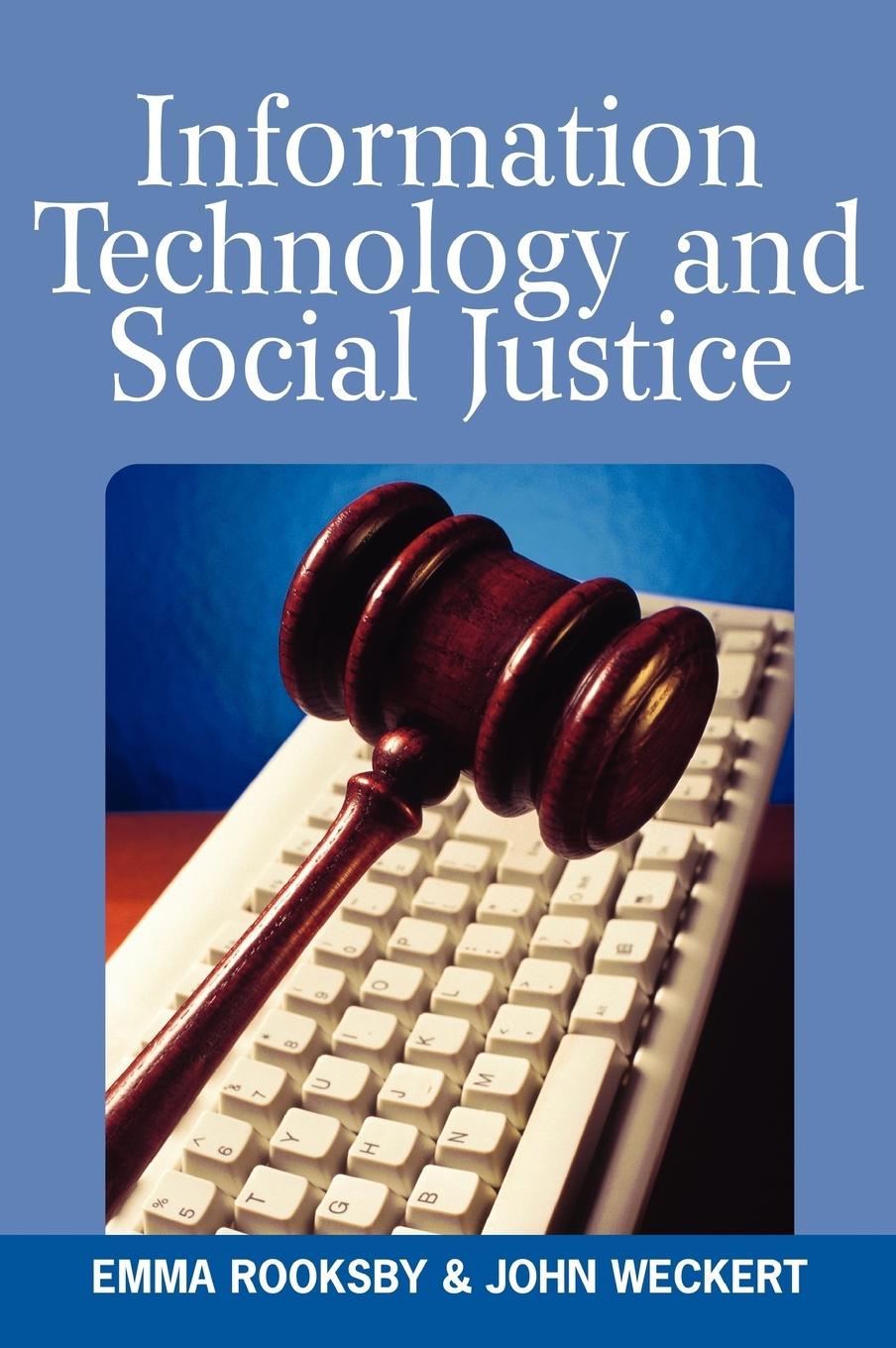 Information Technology and Social Justice - Emma Rooksby|John Weckert