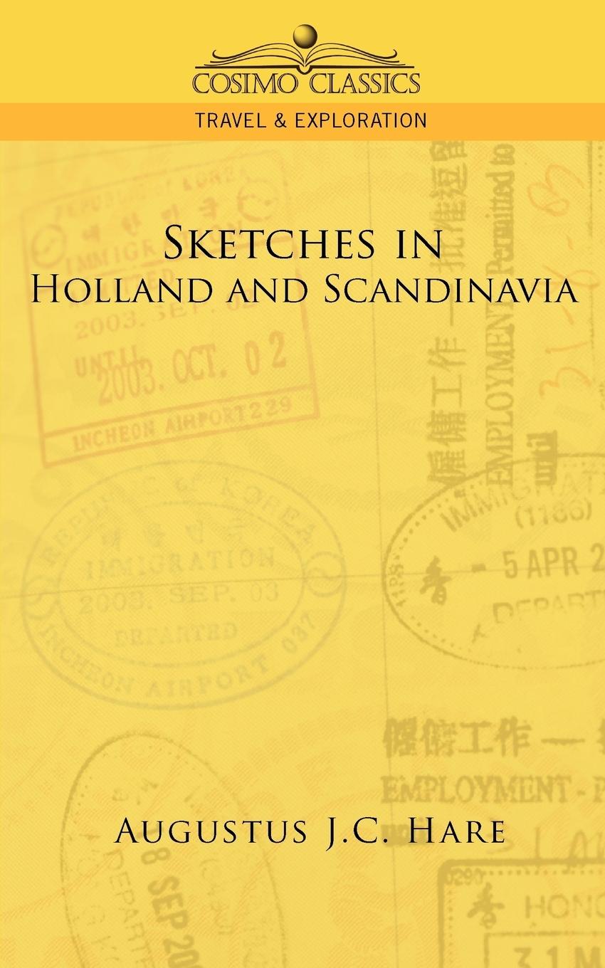 Sketches in Holland and Scandinavia - Hare, Augustus John Cuthbert