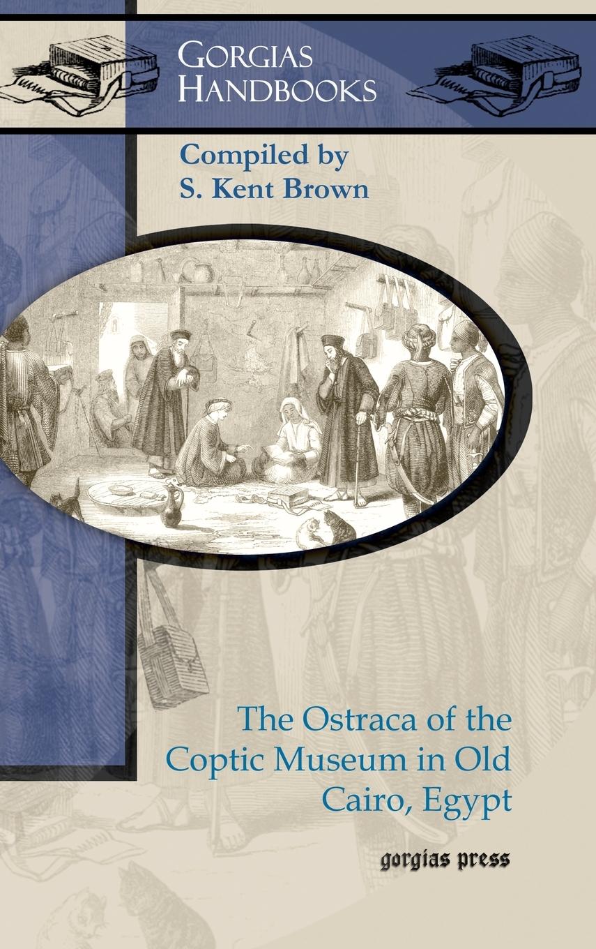 The Ostraca of the Coptic Museum in Old Cairo, Egypt - Brown, S.|El-Sayed, Aida