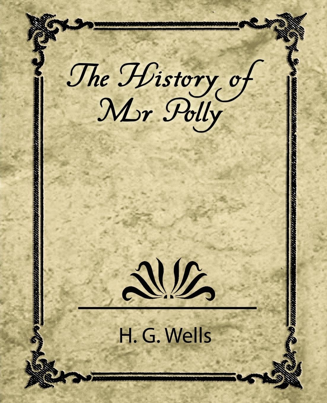 The History of Mr. Polly - H. G. Wells, G. Wells|H. G. Wells