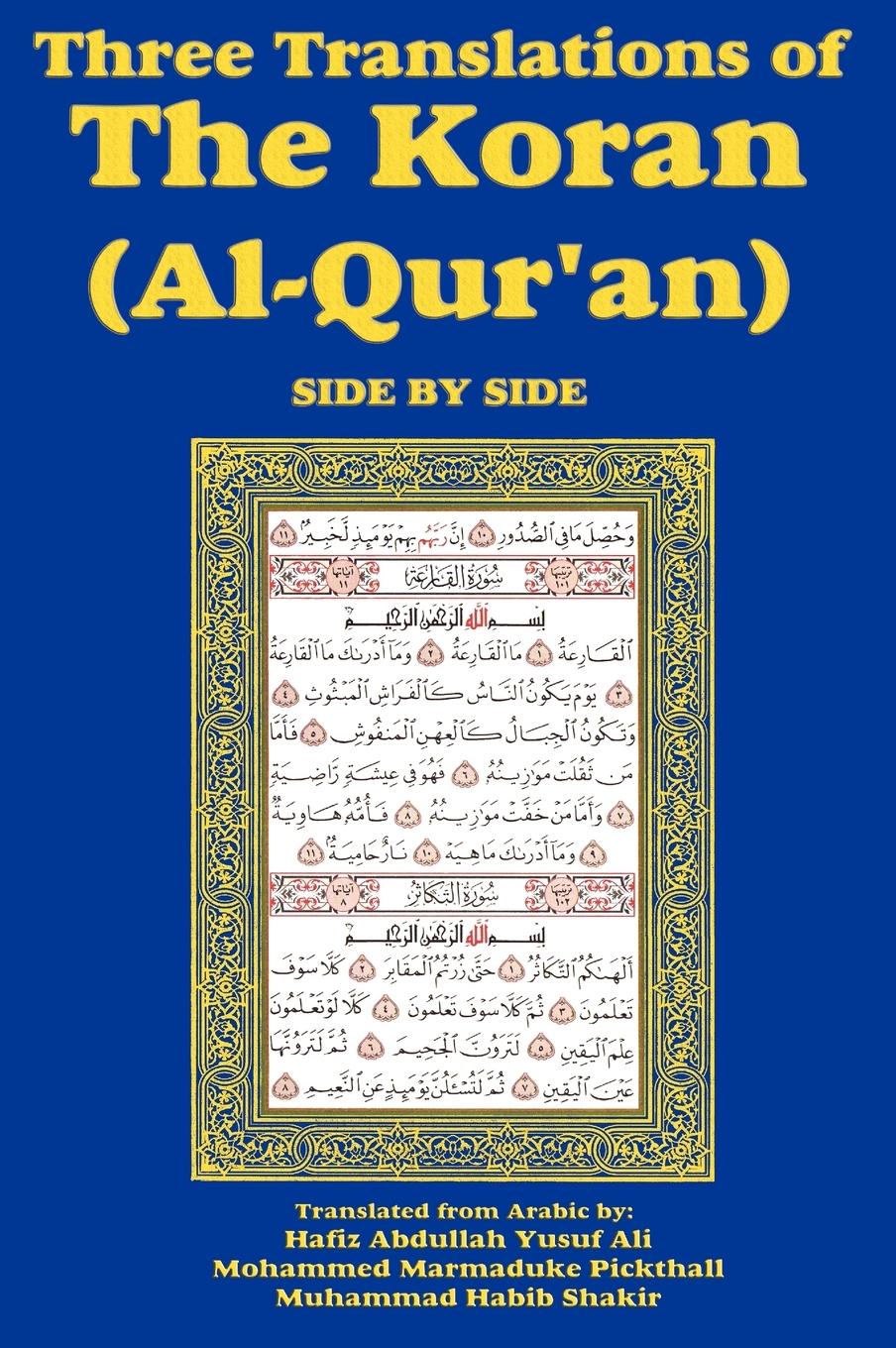 Three Translations of The Koran (Al-Qur an) Side-by-Side - Ali, Hafiz Abdullah Yusuf|Pickthall, Mohammed Marmaduke|Shakir, Muhammad Habib