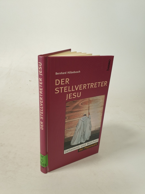 Der Stellvertreter Jesu. Geheimnis und Wahrheit der Papstwahl. - Hülsebusch, Bernhard