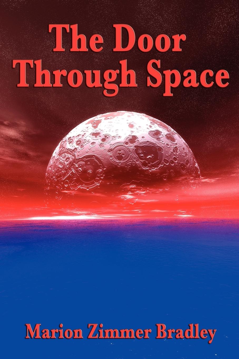 The Door Through Space - Bradley, Marion Zimmer|Marion Zimmer Bradley, Zimmer Bradley|Marion Zimmer Bradley