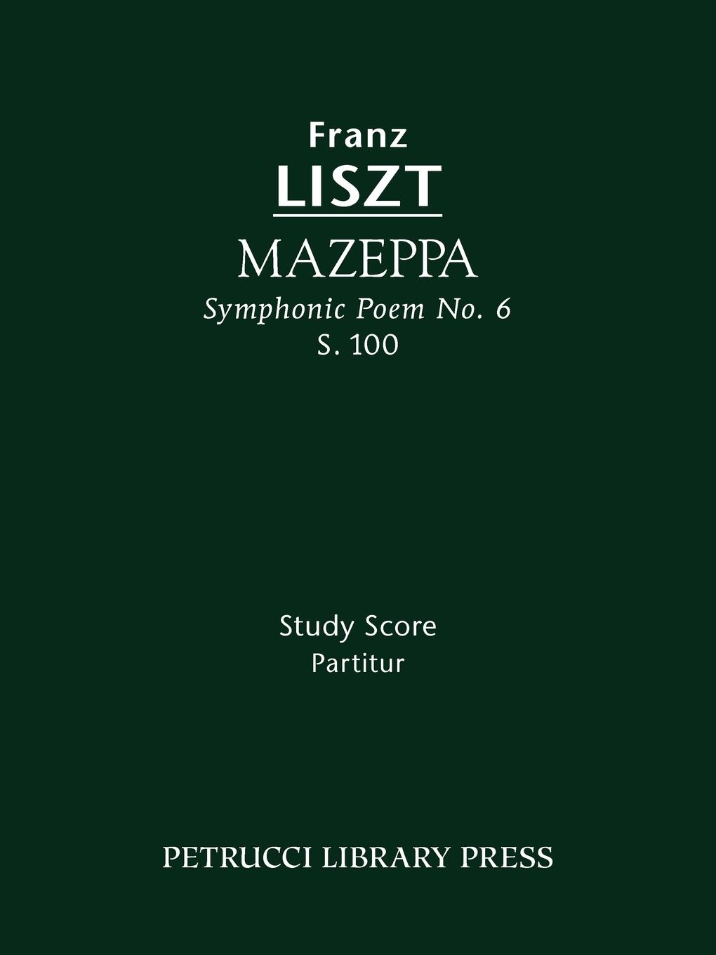 Mazeppa (Symphonic Poem No. 6), S. 100 - Study Score - Liszt, Franz