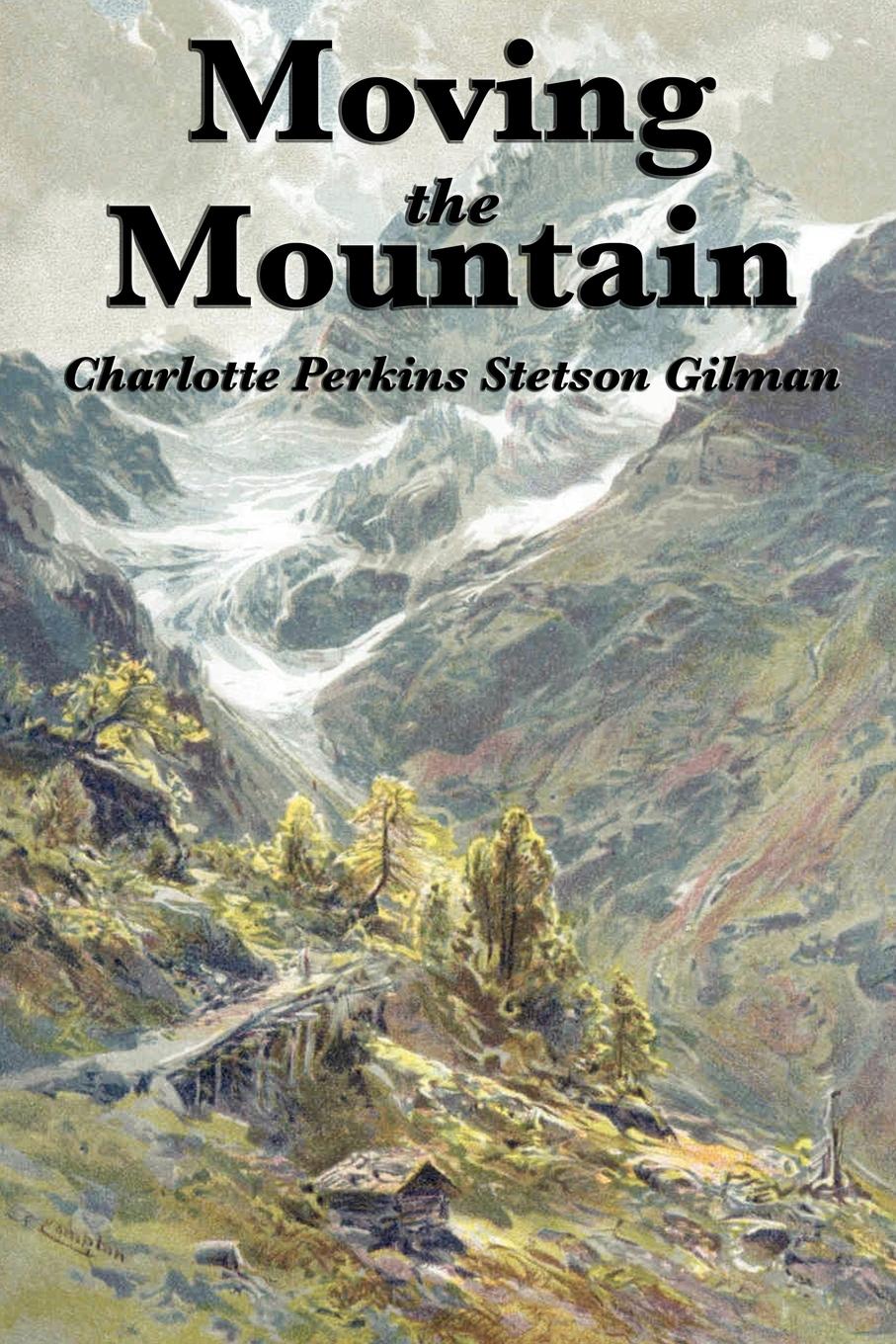 Moving the Mountain - Gilman, Charlotte Perkins