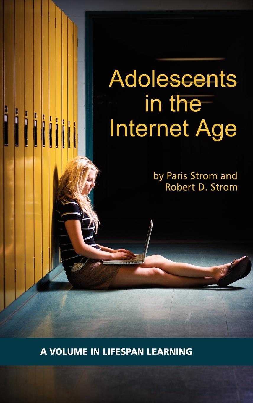 Adolescents in the Internet Age (HC) - Strom, Paris S.|Strom, Robert D