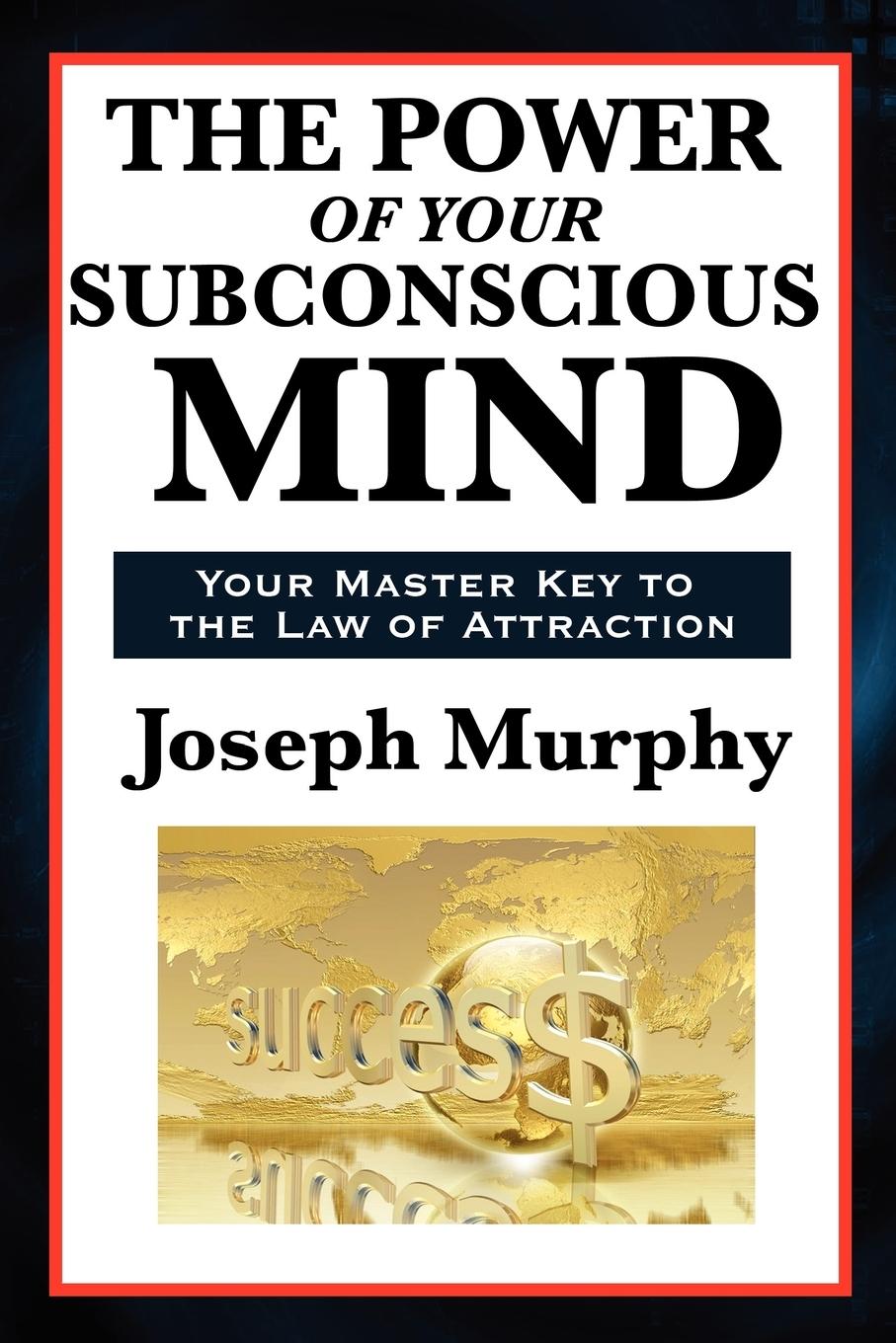 The Power of Your Subconscious Mind - Murphy, Joseph