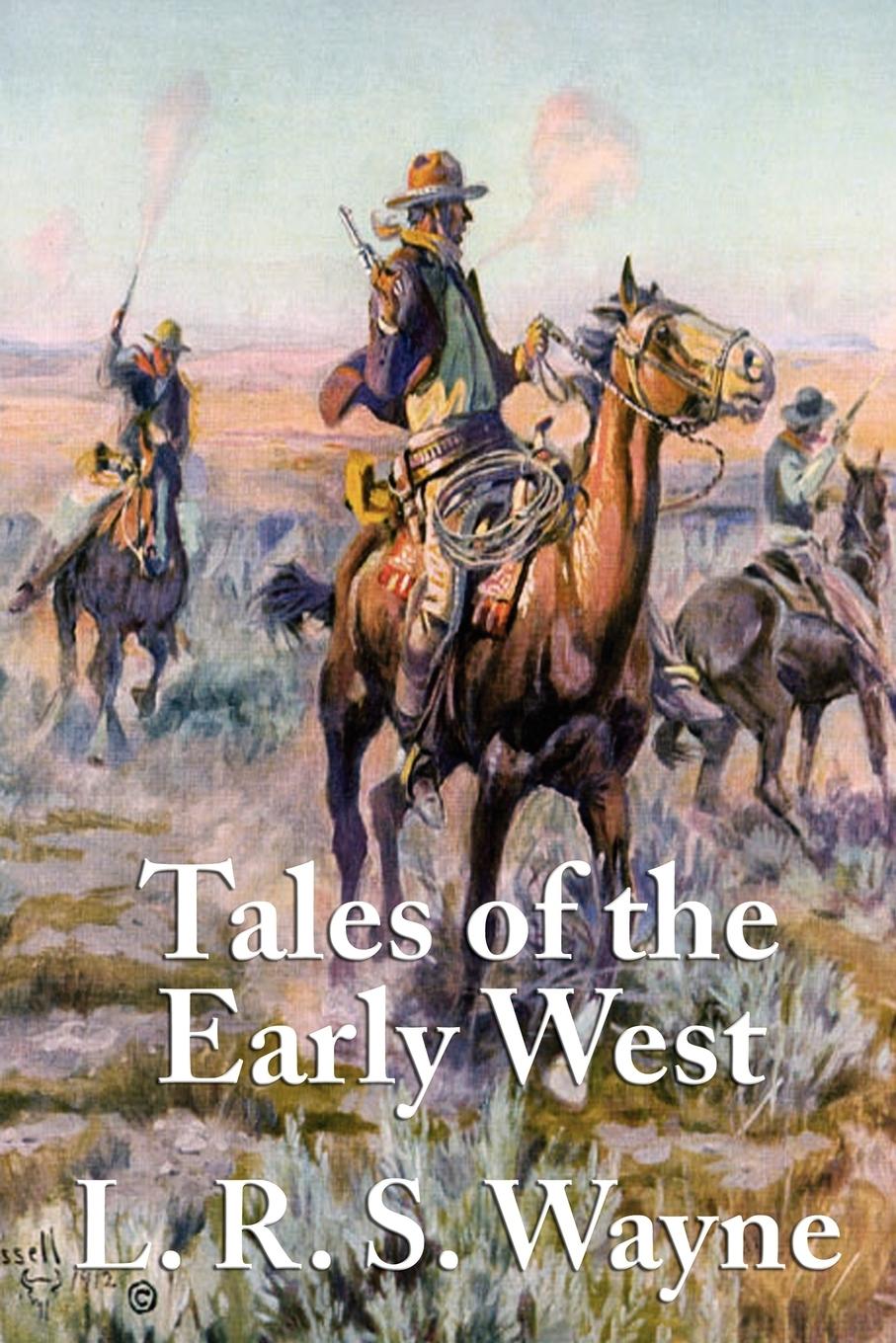 Tales of the Early West - Wayne, L. R. S.