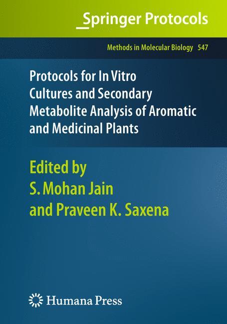 Protocols for In Vitro Cultures and Secondary Metabolite Analysis of Aromatic and Medicinal Plants - Jain, Shri Mohan|Saxena, Praveen K.