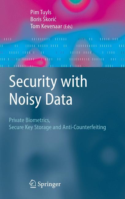 Security with Noisy Data - Tuyls, Pim|Skoric, Boris|Kevenaar, Tom