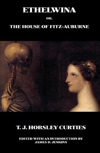 Ethelwina Or, the House of Fitz-Auburne - Curties, T. J. Horsley