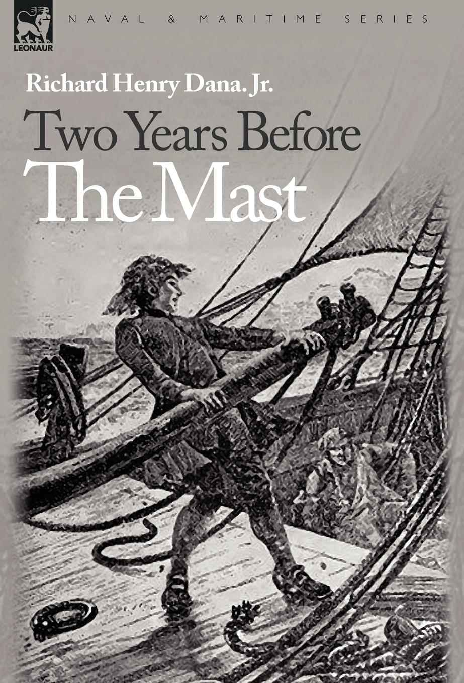 Two Years Before the Mast - Dana. Jr., Richard Henry