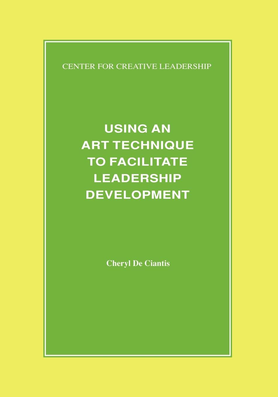 Using an Art Technique to Facilitate Leadership Development - De Ciantis, Cheryl