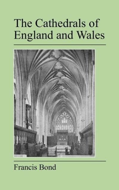 The Cathedrals of England and Wales - Bond, Francis